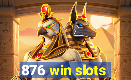 876 win slots